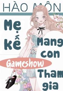 Mẹ Kế Hào Môn Mang Con Tham Gia Gameshow ( Dịch Full )